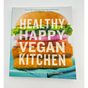 Healthy Happy Vegan Kitchen Cookbook Kathy Patalsky Plant-Based Recipes